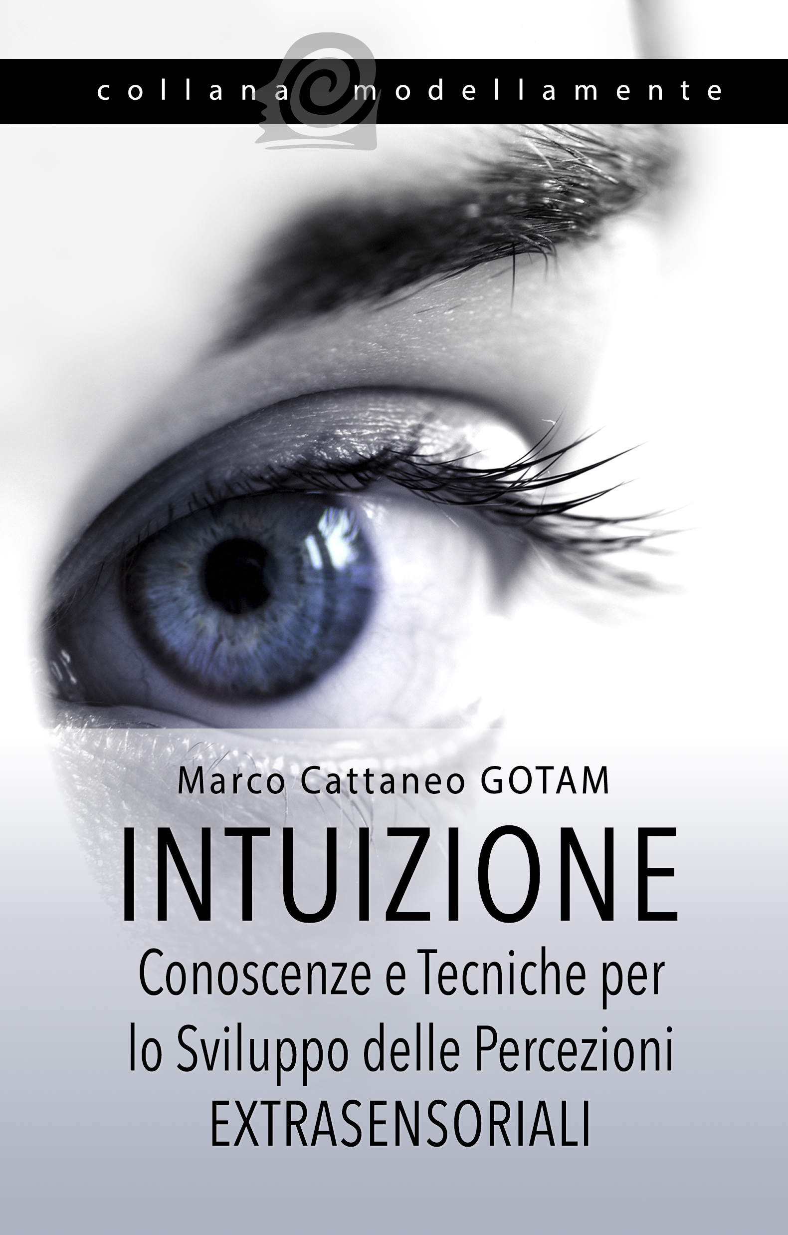Libro Intuizione: Conoscenze e Tecniche per lo Sviluppo delle Percezioni Extrasensoriali di Marco Cattaneo GOTAM